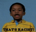 Name:  thats_racist.gif
Views: 46
Size:  117.0 KB